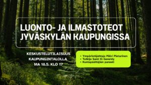 Luonto- ja ilmastoteot Jyväskylän kaupungissa -keskustelutilaisuus @ Jyväskylän kaupungintalon valtuustosali